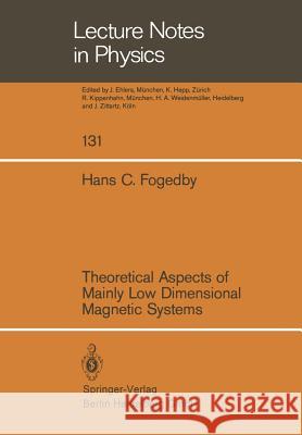 Theoretical Aspects of Mainly Low Dimensional Magnetic Systems H. C. Fogedby 9783540102380 Springer - książka