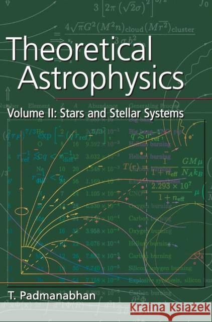 Theoretical Astrophysics: Volume 2, Stars and Stellar Systems T. Padmanabhan 9780521562416 CAMBRIDGE UNIVERSITY PRESS - książka