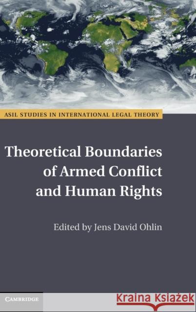 Theoretical Boundaries of Armed Conflict and Human Rights Jens David Ohlin 9781107137936 Cambridge University Press - książka