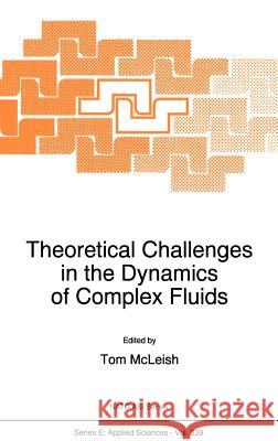 Theoretical Challenges in the Dynamics of Complex Fluids Tom McLeish Tom McLeish T. C. McLeish 9780792346074 Springer - książka