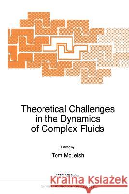 Theoretical Challenges in the Dynamics of Complex Fluids T. C. McLeish 9789401063050 Springer - książka