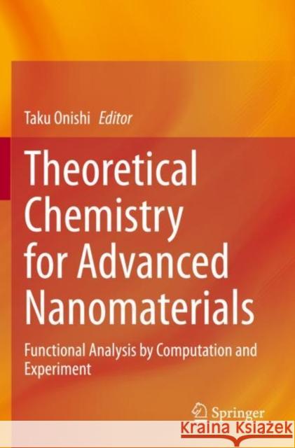 Theoretical Chemistry for Advanced Nanomaterials: Functional Analysis by Computation and Experiment Taku Onishi 9789811500084 Springer - książka