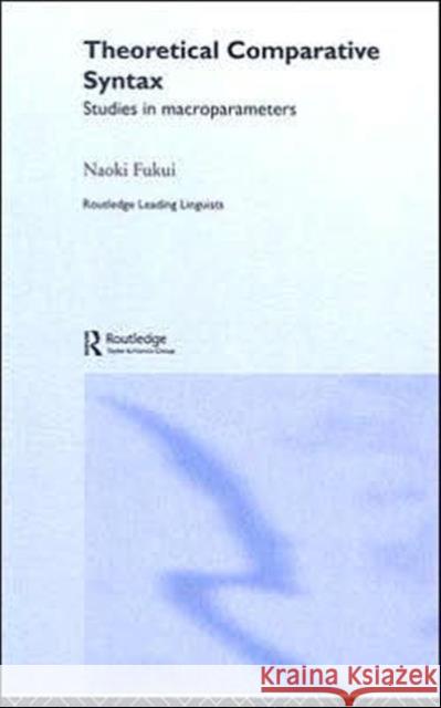 Theoretical Comparative Syntax: Studies in Macroparameters Fukui, Naoki 9780415341035 Routledge - książka