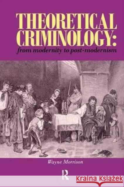 Theoretical Criminology from Modernity to Post-Modernism Morrison, Wayne 9781138144620 Routledge Cavendish - książka