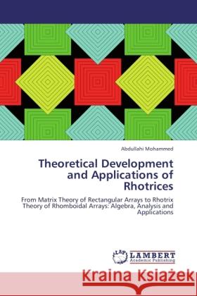 Theoretical Development and Applications of Rhotrices Mohammed, Abdullahi 9783838340203 LAP Lambert Academic Publishing - książka