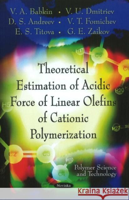 Theoretical Estimation Of Acidic Force Of Linear Olefins Of Cationic Polymerization V A Babkin 9781612095783 Nova Science Publishers Inc - książka