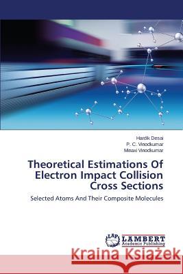 Theoretical Estimations Of Electron Impact Collision Cross Sections Desai Hardik 9783659624049 LAP Lambert Academic Publishing - książka