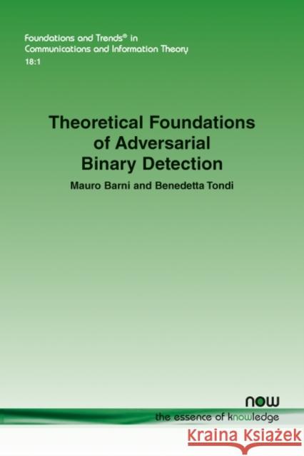 Theoretical Foundations of Adversarial Binary Detection Mauro Barni Benedetta Tondi 9781680837643 Now Publishers - książka
