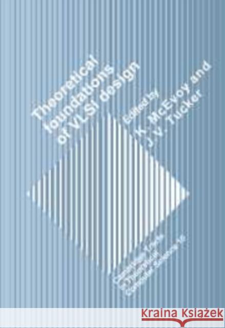 Theoretical Foundations of VLSI Design K. McEvoy C. J. Va Samson Abramsky 9780521545655 Cambridge University Press - książka