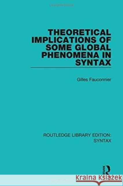 Theoretical Implications of Some Global Phenomena in Syntax Gilles Fauconnier 9781138699915 Routledge - książka