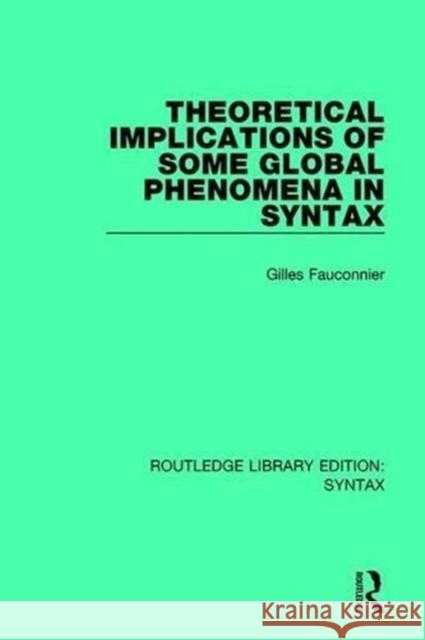 Theoretical Implications of Some Global Phenomena in Syntax Gilles Fauconnier 9781138699939 Routledge - książka