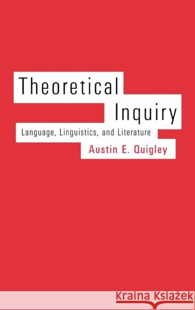 Theoretical Inquiry: Language, Linguistics, and Literature Austin E. Quigley 9780300101669 Yale University Press - książka