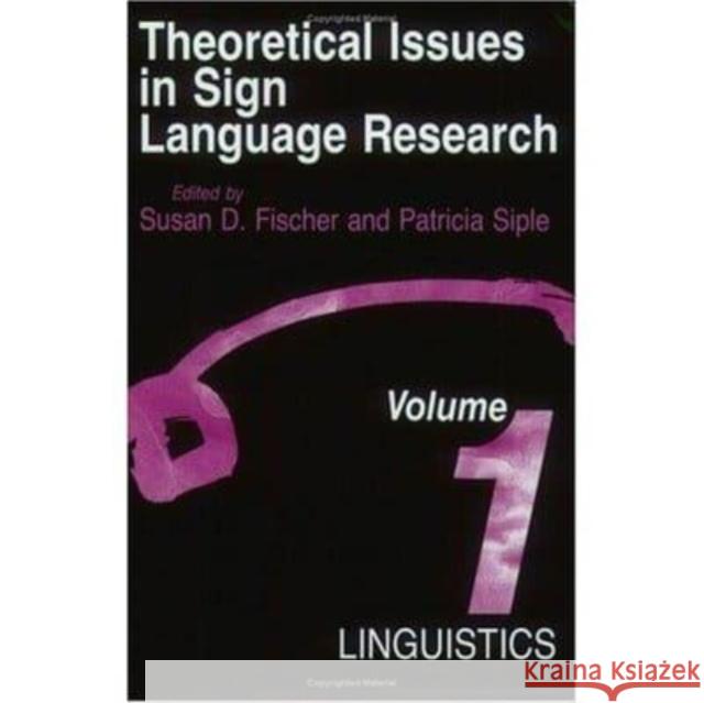 Theoretical Issues in Sign Language Research: v. 1: Linguistics Susan D. Fischer, Patricia A. Siple 9780226251509 The University of Chicago Press - książka