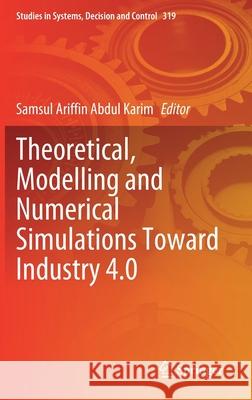 Theoretical, Modelling and Numerical Simulations Toward Industry 4.0 Samsul Ariffin Abdu 9789811589867 Springer - książka