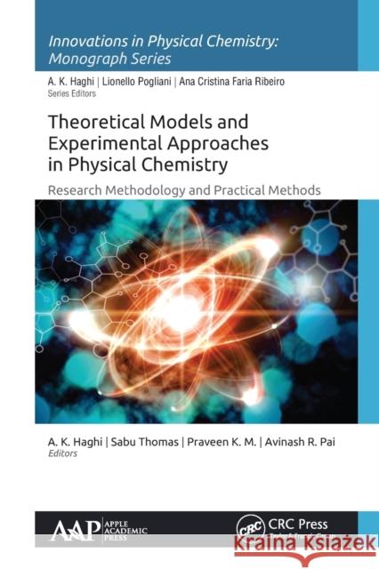Theoretical Models and Experimental Approaches in Physical Chemistry: Research Methodology and Practical Methods A. K. Haghi Sabu Thomas Praveen K 9781774630723 Apple Academic Press - książka
