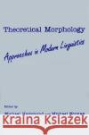 Theoretical Morphology: Approaches in Modern Linguistics Hammond, Michael 9780123220462 Academic Press