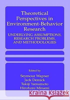 Theoretical Perspectives in Environment-Behavior Research: Underlying Assumptions, Research Problems, and Methodologies Wapner, Seymour 9780306461927 Springer - książka