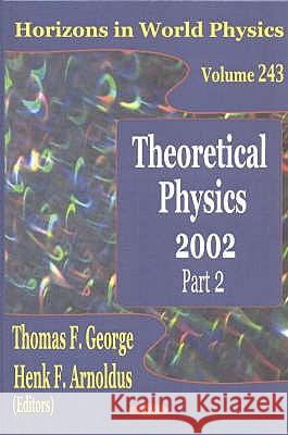 Theoretical Physics 2002, Part 2 Thomas F George, Henk F Arnoldus 9781590337226 Nova Science Publishers Inc - książka