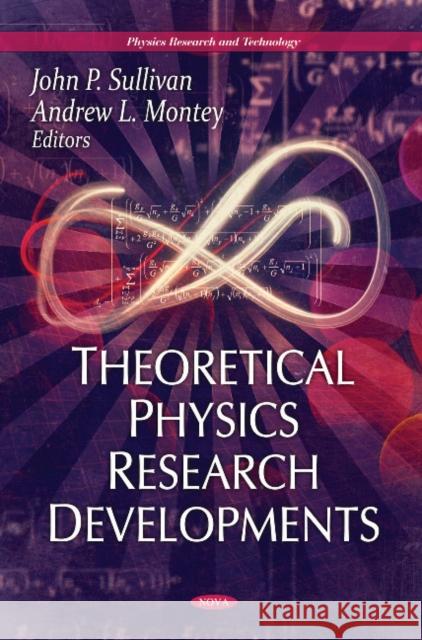 Theoretical Physics Research Developments John P Sullivan, Andrew L Montey 9781612094465 Nova Science Publishers Inc - książka