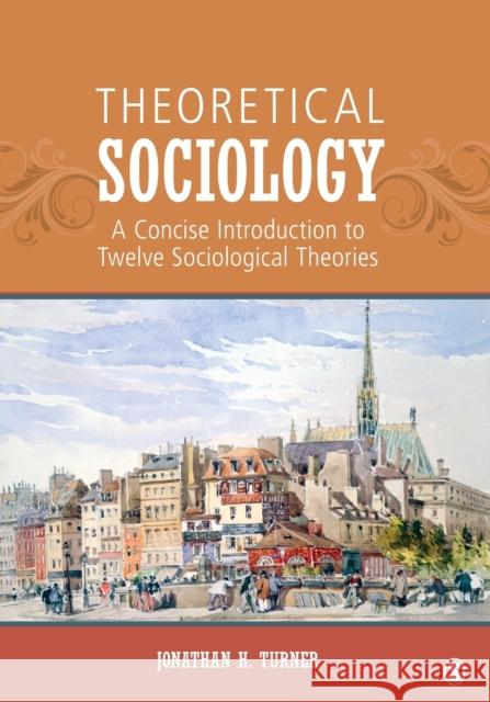 Theoretical Sociology: A Concise Introduction to Twelve Sociological Theories Turner, Jonathan H. 9781452203478  - książka