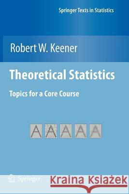 Theoretical Statistics: Topics for a Core Course Keener, Robert W. 9781461426707 Springer - książka
