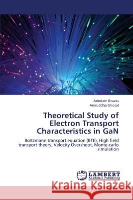 Theoretical Study of Electron Transport Characteristics in GaN Biswas Arindam 9783659338502 LAP Lambert Academic Publishing - książka