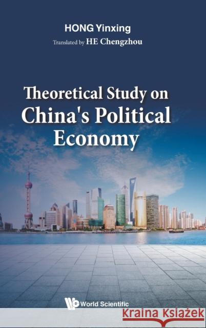 Theoretical Study on China's Political Economy Yinxing Hong 9789811241529 World Scientific Publishing Co Pte Ltd - książka