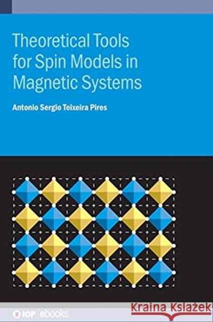 Theoretical Tools for Spin Models in Magnetic Systems Antonio Sergio Teixeira Pires 9780750338776 IOP Publishing Ltd - książka