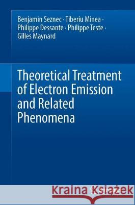 Theoretical Treatment of Electron Emission and Related Phenomena Benjamin Seznec, Minea, Tiberiu, Philippe Dessante 9783030984182 Springer International Publishing - książka