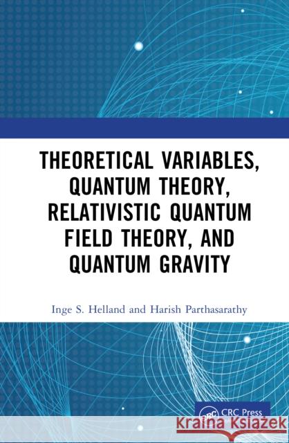 Theoretical Variables, Quantum Theory, Relativistic Quantum Field Theory, and Quantum Gravity Harish Parthasarathy 9781041206934 CRC Press - książka