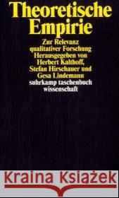 Theoretische Empirie : Zur Relevanz qualitativer Forschung. Originalausgabe Kalthoff, Herbert Hirschauer, Stefan Lindemann, Gesa 9783518294819 Suhrkamp - książka