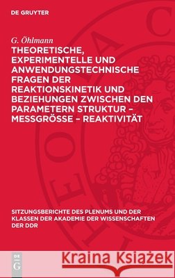 Theoretische, Experimentelle Und Anwendungstechnische Fragen Der Reaktionskinetik Und Beziehungen Zwischen Den Parametern Struktur - Me?gr??e - Reakti W. Schirmer K. Altenburg H. Kriegsmann 9783112727287 de Gruyter - książka