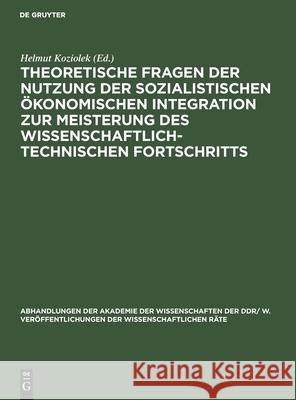 Theoretische Fragen Der Nutzung Der Sozialistischen Ökonomischen Integration Zur Meisterung Des Wissenschaftlich-Technischen Fortschritts Koziolek, Helmut 9783112483732 de Gruyter - książka