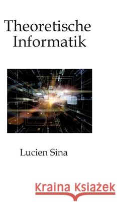 Theoretische Informatik: Klar, kompakt, praxisnah Lucien Sina 9783384753816 Tredition Gmbh - książka