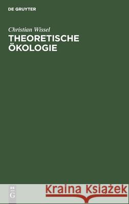 Theoretische Ökologie: Eine Einführung Christian Wissel 9783112581452 De Gruyter - książka