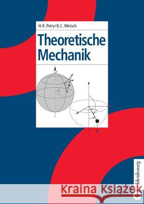 Theoretische Mechanik Herbert R Petry, Bernard Christiaan Metsch 9783486246735 Walter de Gruyter - książka