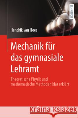 Theoretische Physik 1 F?r Das Gymnasiale Lehramt: Mechanik Hendrik Va 9783662690468 Springer Spektrum - książka