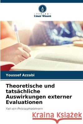 Theoretische und tatsächliche Auswirkungen externer Evaluationen Azzabi, Youssef 9786202467858 Verlag Unser Wissen - książka