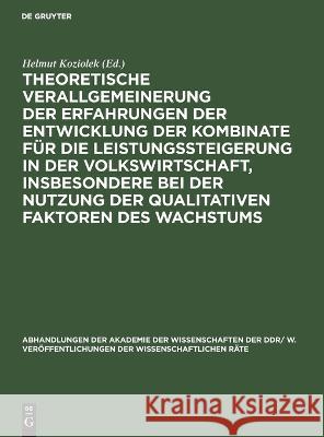 Theoretische Verallgemeinerung der Erfahrungen der Entwicklung der Kombinate für die Leistungssteigerung in der Volkswirtschaft, insbesondere bei der Nutzung der qualitativen Faktoren des Wachstums Helmut Koziolek, No Contributor 9783112619797 De Gruyter - książka