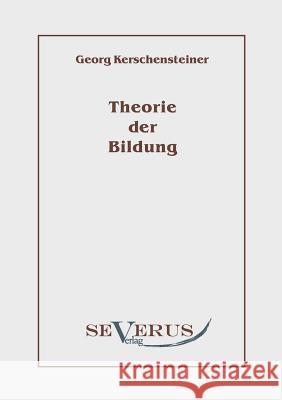 Theorie der Bildung Georg Kerschensteiner 9783942382434 Severus - książka