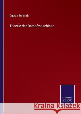 Theorie der Dampfmaschinen Gustav Schmidt   9783375090067 Salzwasser-Verlag - książka