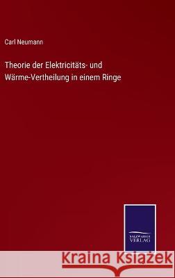 Theorie der Elektricitäts- und Wärme-Vertheilung in einem Ringe Carl Neumann 9783375037512 Salzwasser-Verlag - książka