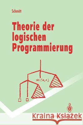 Theorie Der Logischen Programmierung: Eine Elementare Einführung Schmitt, Peter H. 9783540557029 Springer - książka