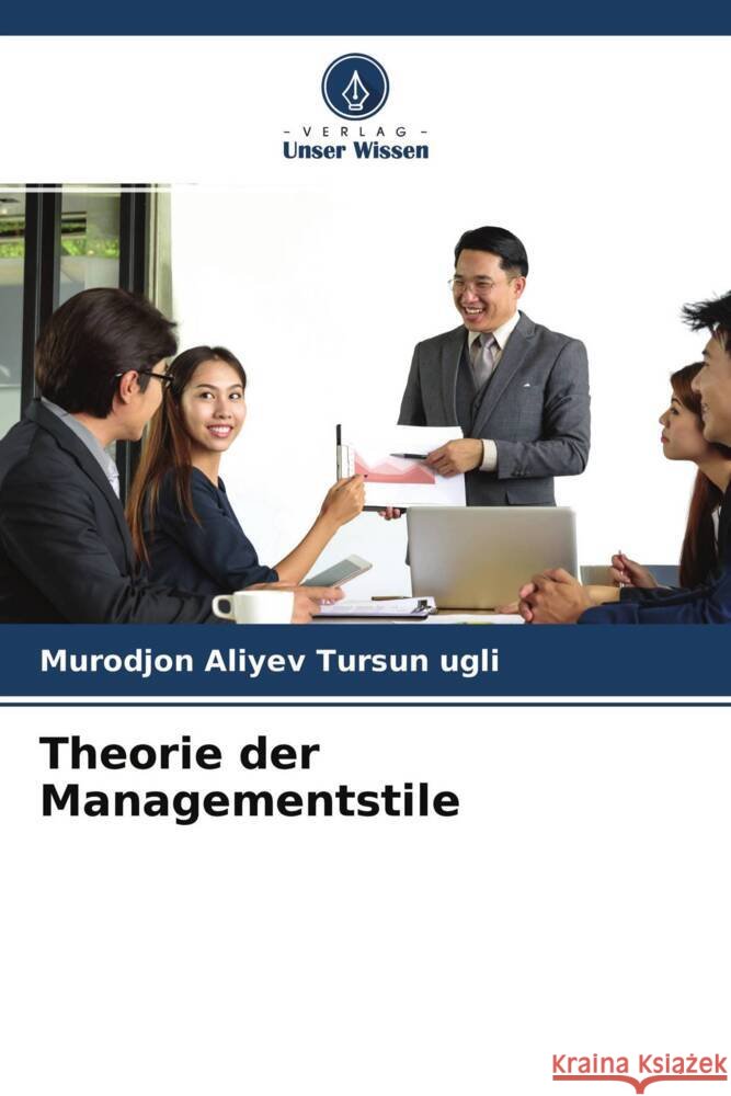 Theorie der Managementstile Aliyev Tursun ugli, Murodjon 9786204567754 Verlag Unser Wissen - książka