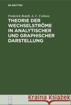 Theorie Der Wechselströme in Analytischer Und Graphischer Darstellung Frederick Bedell, A C Crehore 9783486729726 Walter de Gruyter - książka