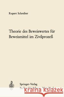 Theorie Des Beweiswertes Für Beweismittel Im Zivilprozeß Schreiber, Rupert 9783540043263 Not Avail - książka