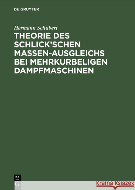 Theorie Des Schlick'schen Massen-Ausgleichs Bei Mehrkurbeligen Dampfmaschinen Hermann Schubert 9783111116365 De Gruyter - książka