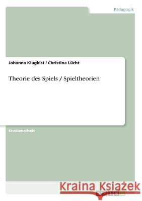 Theorie des Spiels / Spieltheorien Johanna Klugkist Christina Lucht 9783638736084 Grin Verlag - książka