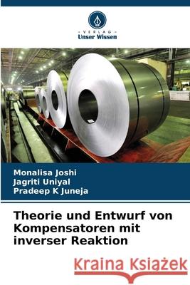Theorie und Entwurf von Kompensatoren mit inverser Reaktion Joshi, Monalisa, Uniyal, Jagriti, Juneja, Pradeep K 9786208006624 Verlag Unser Wissen - książka