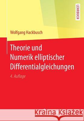 Theorie Und Numerik Elliptischer Differentialgleichungen Hackbusch, Wolfgang 9783658153571 Springer Spektrum - książka